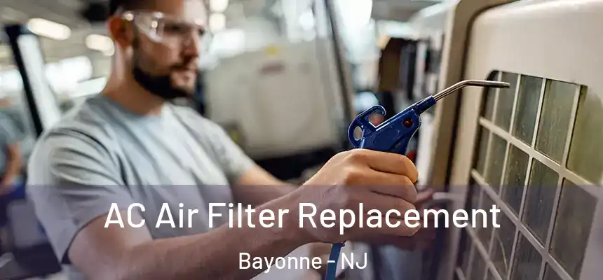 AC Air Filter Replacement Bayonne - NJ