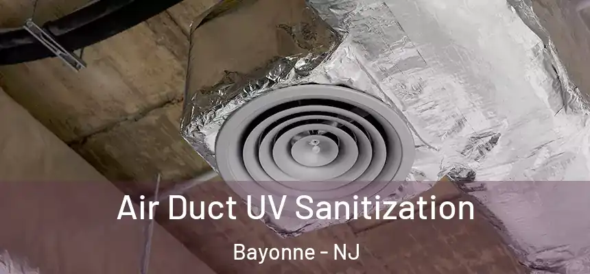 Air Duct UV Sanitization Bayonne - NJ