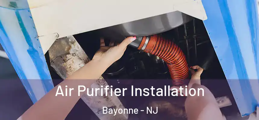 Air Purifier Installation Bayonne - NJ
