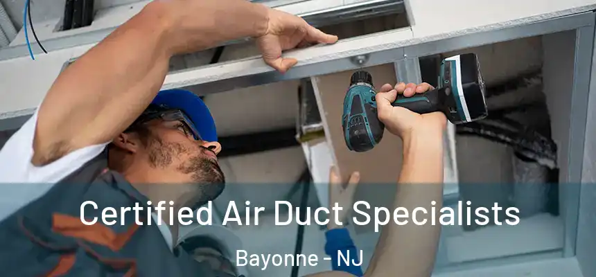 Certified Air Duct Specialists Bayonne - NJ