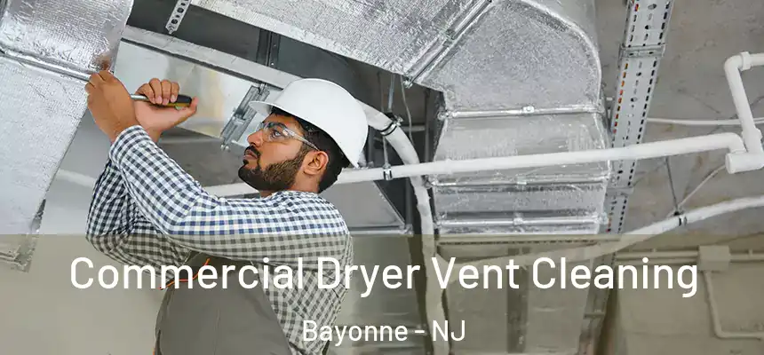  Commercial Dryer Vent Cleaning Bayonne - NJ