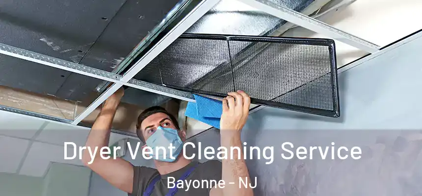 Dryer Vent Cleaning Service Bayonne - NJ