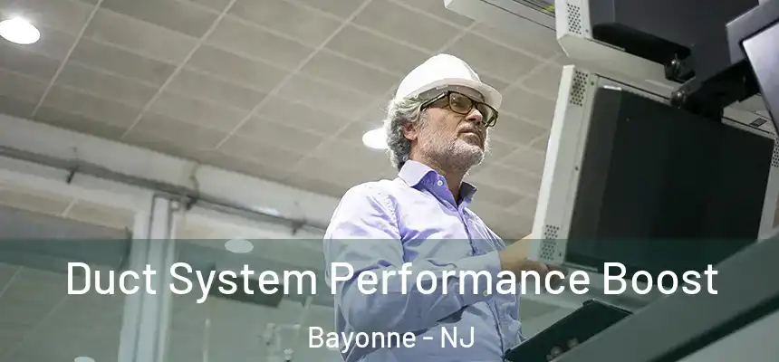 Duct System Performance Boost Bayonne - NJ