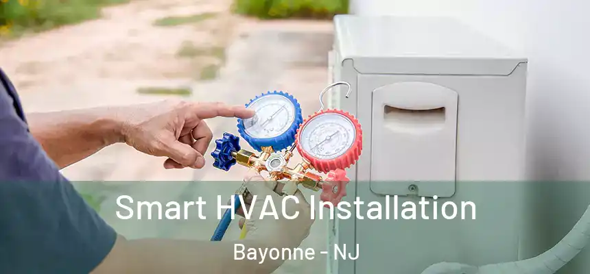 Smart HVAC Installation Bayonne - NJ